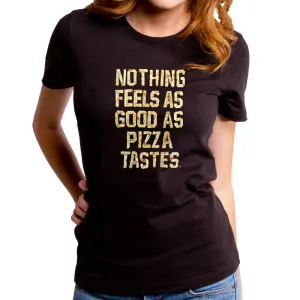 Nothing Feels as Good Women's T-Shirt