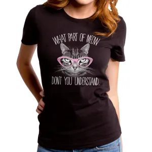 What Part of Meow Women's T-Shirt